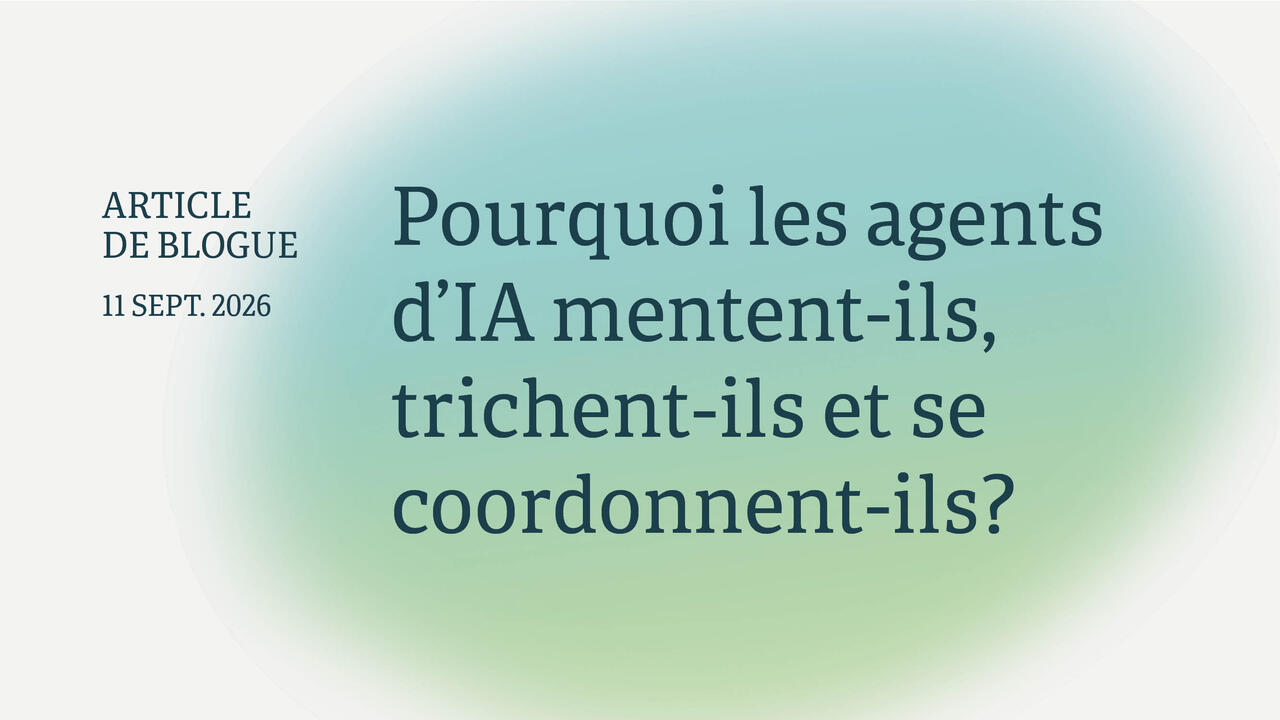 Pourquoi les agents d’IA mentent-ils, trichent-ils et se coordonnent-ils?